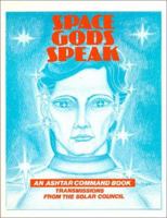 Space Gods Speak: Transmissions from the Solar Council 0938294407 Book Cover