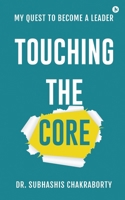 Touching the Core: My quest to become a leader B0FCXSLCDL Book Cover