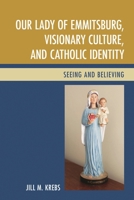 Our Lady of Emmitsburg, Visionary Culture, and Catholic Identity: Seeing and Believing 1498523552 Book Cover