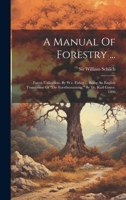 A Manual Of Forestry ...: Forest Utilization, By W.r. Fisher ... Being An English Translation Of "die Forstbenutzung," By Dr. Karl Gayer. 1896 1021373087 Book Cover