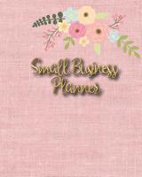 Small Business Planner: Monthly Planner and organizer with sales, expenses, budget, goals and more. Best planner for entrepreneurs, moms, women. 1097606430 Book Cover