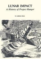 Lunar Impact: A History of Project Ranger 1497451396 Book Cover