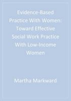 Evidence-Based Practice With Women: Toward Effective Social Work Practice With Low-Income Women (Evidence-Based Practice in Social Work) 1412975751 Book Cover