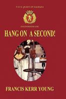 Hang on a Second! 1411657268 Book Cover