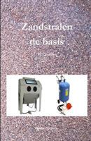 Zandstralen: de basis 9082777908 Book Cover