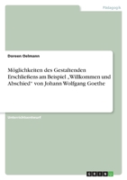 Möglichkeiten des Gestaltenden Erschließens am Beispiel „Willkommen und Abschied" von Johann Wolfgang Goethe 3640208102 Book Cover