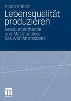 Lebensqualitat Produzieren: Ressourcentheorie Und Machtanalyse Des Wohlfahrtsstaats 3531176366 Book Cover