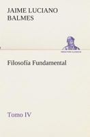 Filosofia Fundamental, Tomo IV (Spanish) 1533321272 Book Cover