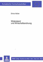 Widerstand Und Wirtschaftsordnung: Die Wirtschaftspolitischen Konzepte Der Widerstandsbewegung Gegen Das Ns-Regime Und Ihr Einfluß Auf Die Soziale Mar 3820412824 Book Cover