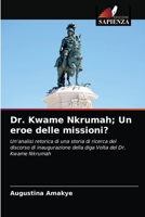Dr. Kwame Nkrumah; Un eroe delle missioni? 6202849290 Book Cover