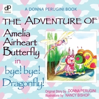 The Adventure of Amelia Airheart Butterfly in bye! bye! Dragonfly 0881445371 Book Cover