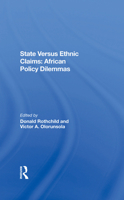 State Versus Ethnic Claims: African Policy Dilemmas 0367288737 Book Cover