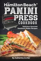 Our Hamilton Beach(r) Panini Press Cookbook: Delicious Gourmet Sandwich Maker Recipes 1979807957 Book Cover