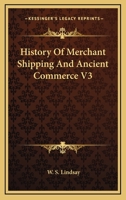 History Of Merchant Shipping And Ancient Commerce V3 1162984147 Book Cover