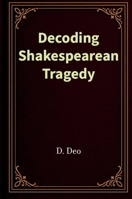 Decoding Shakespearean Tragedy 1967858136 Book Cover