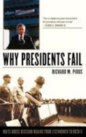 Why Presidents Fail: White House Decision Making from Eisenhower to Bush II 0742562859 Book Cover