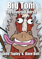 Big Tom The Inverted Horse 0645697907 Book Cover