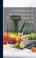 Stohmann's Handbuch Der Zuckerfabrikation 1022867679 Book Cover