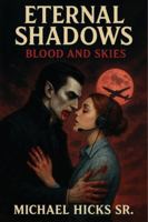 Eternal Shadows: Blood and Skies B0FWRKPY62 Book Cover