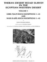 Theban Desert Road Survey in the Egyptian Western Desert: Gebel Tjauti Rock Inscriptions 1-45 and Wadi El-Hol Rock Inscriptions 1-45 (University of Chicago Oriental Institute Publications) 1885923171 Book Cover