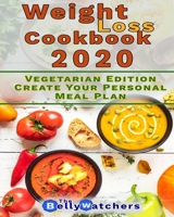 Weight Loss Cookbook 2020: Vegetarian Edition, Create Your Personal Meal Plan. 100+ Smart Recipes To Reach a Perfect Waist Point. (Diet Cookbook) B0875YM23L Book Cover