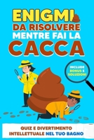 Enigmi da Risolvere Mentre fai la Cacca: Quiz e Divertimento Intellettuale nel Tuo Bagno – Include Bonus e Soluzioni (Italian Edition) B0CNQ8L19K Book Cover