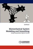 Biomechanical System Modeling and Smoothing: Using Computational Optimal Control 3844396780 Book Cover