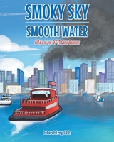 Smoky Sky Smooth Water: A Tale of the 9/11 Great Boatlift 1644685892 Book Cover