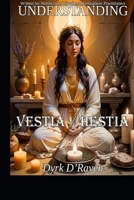 Understanding Vestia / Hestia (Understanding Greco-Roman Deities) B0GQRQQ5H4 Book Cover