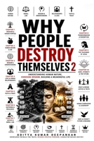 WHY PEOPLE DESTROY THEMSELVES 2 B0GZ7ZY1V5 Book Cover