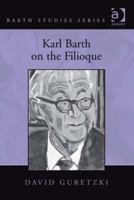 Karl Barth on the Filioque. David Guretzki 1138262072 Book Cover