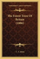 The Forest Trees of Britain 1163987743 Book Cover