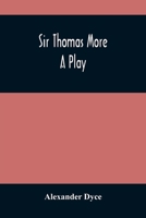 Sir Thomas More : A Play 9354488161 Book Cover