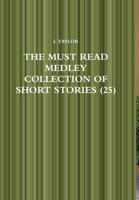 The Must Read Medley Collection of Short Stories 0244340382 Book Cover