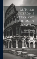 M. Tullii Ciceronis Oratio Post Reditum In Senatu... 1021833908 Book Cover