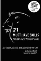 21 Must Have Skills for the New Millennium: Science, Technology, Engineering Arts & Math: Science, Technology, Engineering, Arts and Math 1092668667 Book Cover