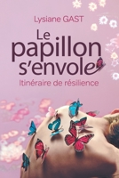 LE PAPILLON S'ENVOLE: Itinéraire de résilience B0974P6PHP Book Cover
