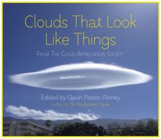 Clouds That Look Like Things: From the Cloud Appreciation Society 1444728288 Book Cover