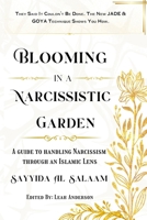 Blooming in a Narcissitic Garden: A Guide To Handle Narcissism Through An Islamic Lens B0F3NWGWBJ Book Cover