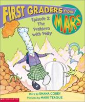 First Graders From Mars: Episode #02: The Problem With Pelly (First Graders From Mars) 0439266327 Book Cover