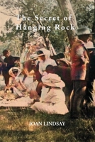 The Secret of Hanging Rock: With Commentaries by John Taylor, Yvonne Rousseau and Mudrooroo 1922473510 Book Cover