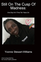 Still On The Cusp Of Madness. One Day At A Time Ten Years On 1783827440 Book Cover