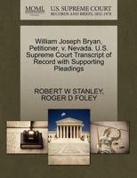 William Joseph Bryan, Petitioner, v. Nevada. U.S. Supreme Court Transcript of Record with Supporting Pleadings 1270465090 Book Cover