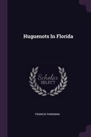 Huguenots In Florida 1022408585 Book Cover