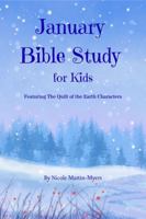 January Bible Study For Kids: Featuring The Quilt of the Earth Characters 1737959844 Book Cover