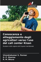 Conoscenza e atteggiamento degli agricoltori verso l'uso del call center Kisan 6207304500 Book Cover