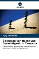 Übergang von Recht und Gerechtigkeit in Tansania: Überprüfung der gegenwärtigen Veränderungen im tansanischen Rechts- und Justizsystem 6202849436 Book Cover