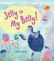 Jelly in My Belly! 1949679950 Book Cover
