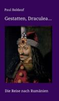 Gestatten, Draculea: Die Reise nach Rumänien 3347134532 Book Cover