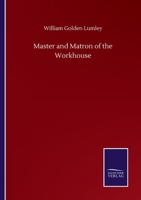 Master and Matron of the Workhouse 1016661193 Book Cover